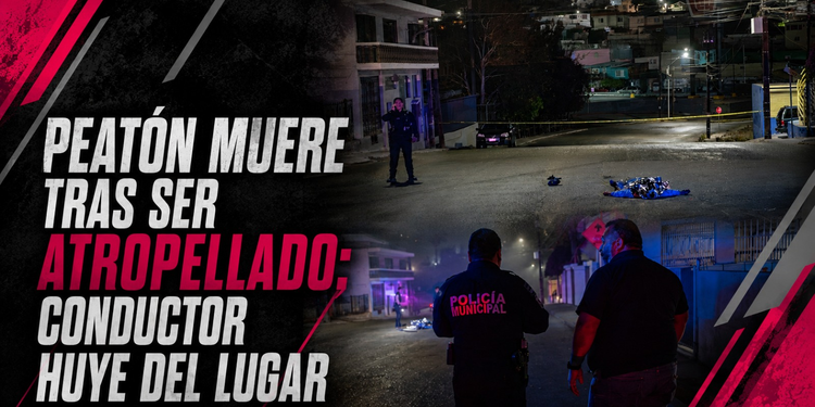 Peatón muere tras ser atropellado; conductor huye del lugar