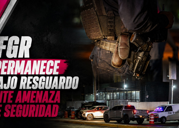 FGR permanece bajo resguardo ante amenaza de seguridad