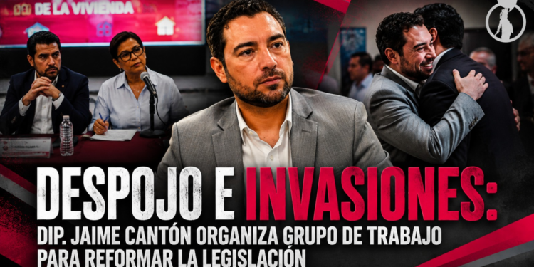 DESPOJO E INVASIONES: Dip. Jaime Cantón organiza grupo de trabajo para reformar la legislación