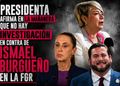 LES SALIÓ EL TIRO POR LA CULATA; LA PRESIDENTA AFIRMA QUE NO HAY INVESTIGACIÓN EN CONTRA DE ISMAEL BURGUEÑO NI OTROS FUNCIONARIOS EN LA FGR.