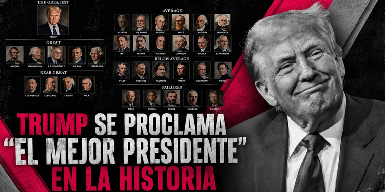 Trump se proclama “el mejor presidente” en la historia de Estados Unidos