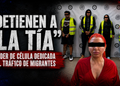 Detienen a “La Tía”, presunta líder de célula dedicada al tráfico de migrantes