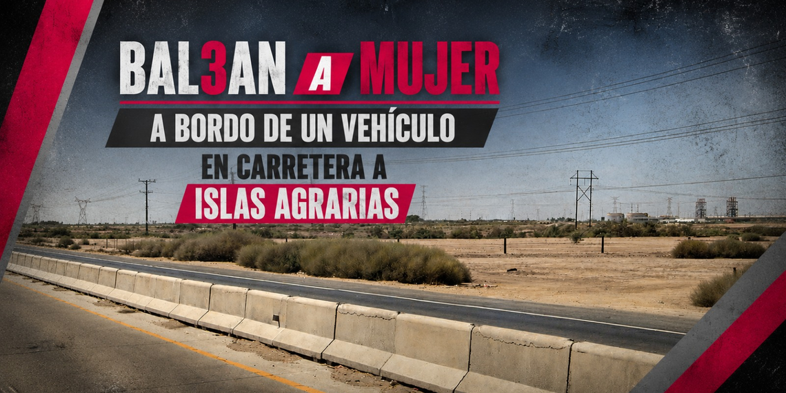 Balean a mujer a bordo de un vehículo en carretera a Islas Agrarias