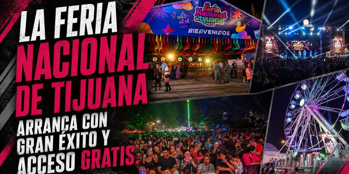 La Feria Nacional de Tijuana arranca con gran éxito y acceso GRATIS.