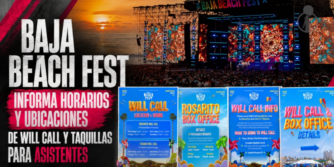 Baja Beach Fest informa horarios y ubicaciones de Will Call y taquillas para asistentes