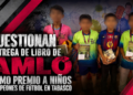 Cuestionan entrega de libro de AMLO como premio a niños campeones de fútbol en Tabasco
