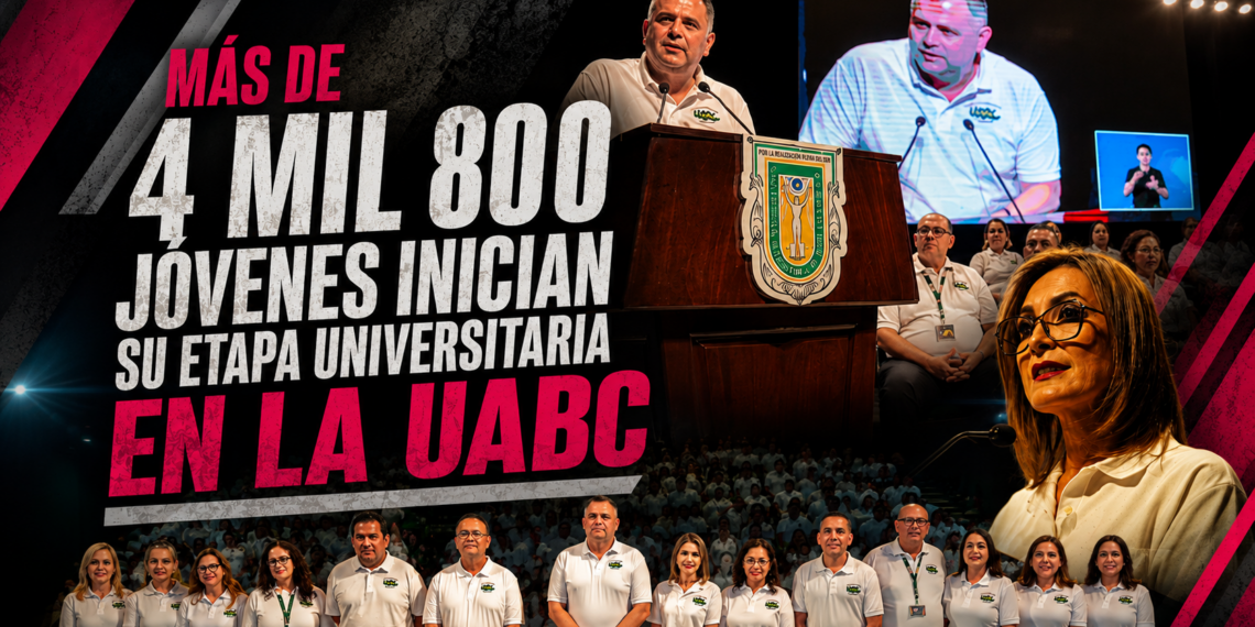 Más de 4 mil 800 jóvenes inician su etapa universitaria en la UABC