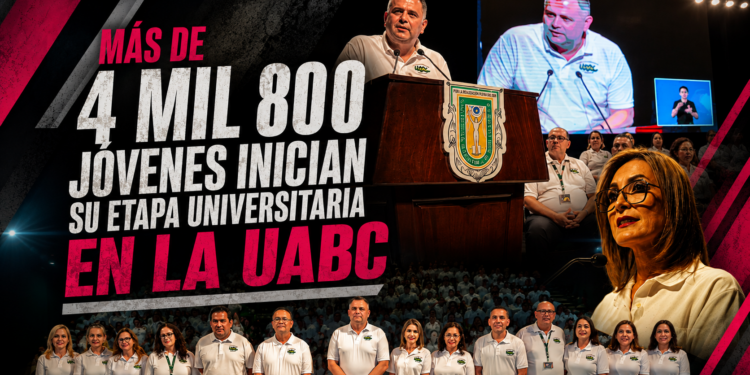 Más de 4 mil 800 jóvenes inician su etapa universitaria en la UABC