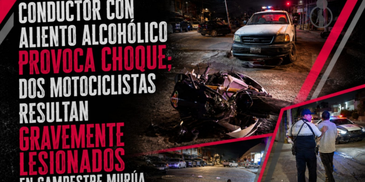 Conductor con aliento alcohólico provoca choque; dos motociclistas resultan gravemente lesionados en Campestre Murúa