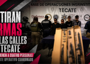 RETIRAN ARMAS DE LAS CALLES DE TECATE Y DETIENEN A CUATRO PERSONAS DURANTE OPERATIVO COORDINADO