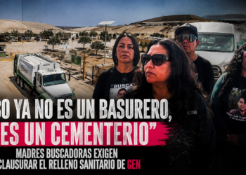 “Eso ya no es un basurero, es un cementerio”: madres buscadoras exigen clausurar el relleno sanitario de GEN