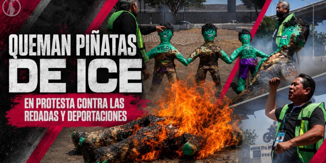 Queman piñatas de ICE en protesta contra las redadas y deportaciones