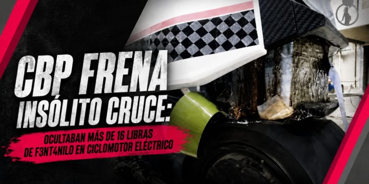 CBP frena insólito cruce: ocultaban más de 16 libras de fentanilo en ciclomotor eléctrico