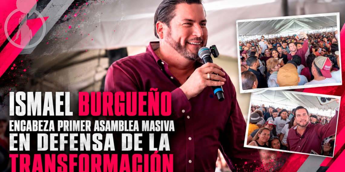 Ismael Burgueño encabeza primer Asamblea masiva en defensa de la Transformación y la soberanía en Tijuana