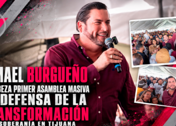 Ismael Burgueño encabeza primer Asamblea masiva en defensa de la Transformación y la soberanía en Tijuana