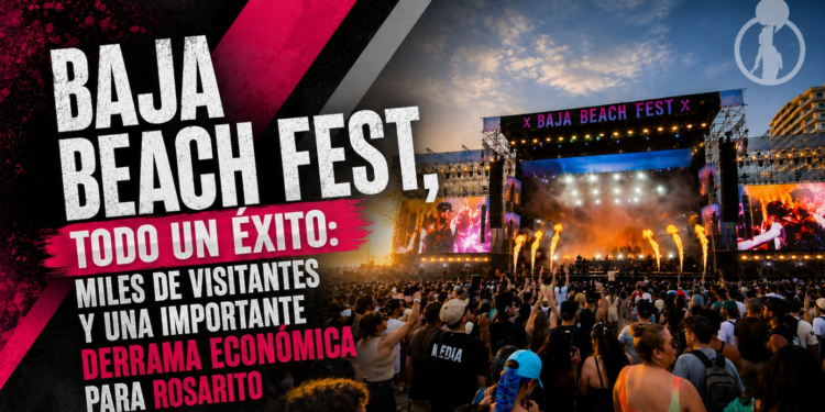 Baja Beach Fest deja saldo blanco y una importante visita turística en Rosarito