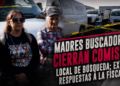Madres buscadoras cierran Comisión Local de Búsqueda; exigen respuestas a la Fiscalía