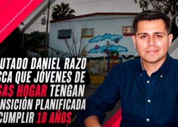 DIP. DANIEL RAZO BUSCA QUE JÓVENES DE CASAS HOGAR TENGAN TRANSICIÓN PLANIFICADA AL CUMPLIR 18 AÑOS