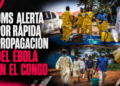OMS alerta por rápida propagación del ébola en el Congo