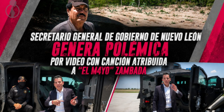 Secretario general de Gobierno de Nuevo León genera polémica por video con canción atribuida a “El Mayo” Zambada