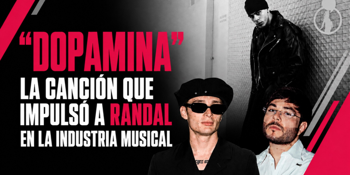 “Dopamina”, la canción que impulsó a Randal en la industria musical