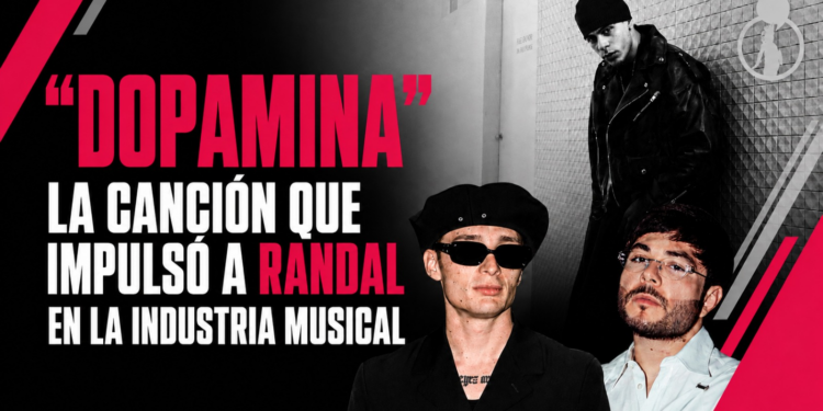“Dopamina”, la canción que impulsó a Randal en la industria musical