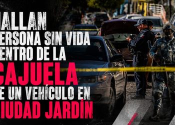 Hallan persona sin vida dentro de la cajuela de un vehículo en Ciudad Jardín