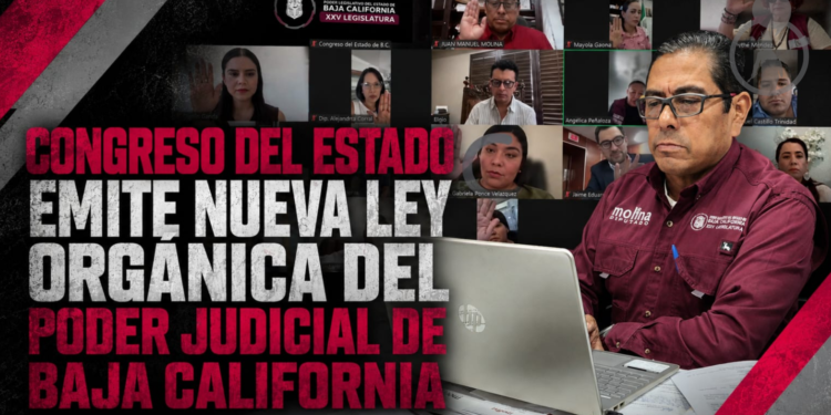 CONGRESO DEL ESTADO EMITE NUEVA LEY ORGÁNICA DEL PODER JUDICIAL DE BAJA CALIFORNIA