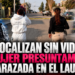 Localizan sin vida a mujer presuntamente embarazada en El Laurel II; presentaba heridas de arma blanca