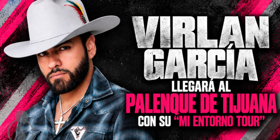 Virlan García llegará al Palenque de Tijuana con su “Mi Entorno Tour”