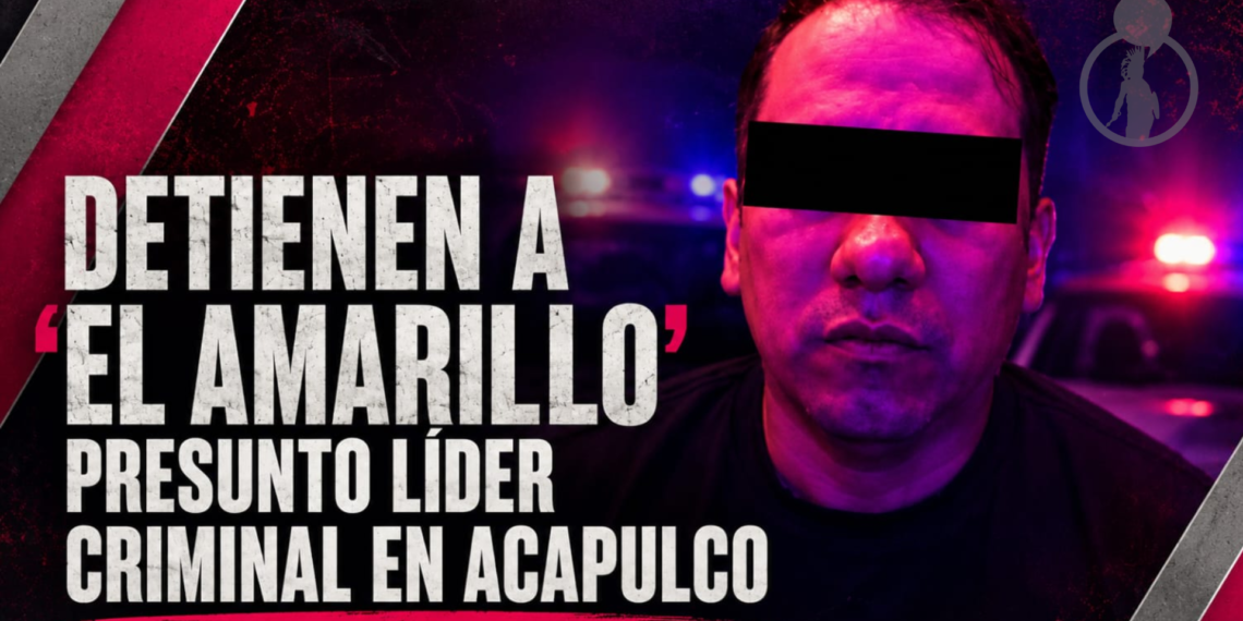 Detienen a ‘El Amarillo’, presunto líder criminal en Acapulco
