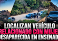 Localizan vehículo relacionado con mujer desaparecida en Ensenada