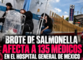 Brote de salmonella afecta a 135 médicos en el Hospital General de México
