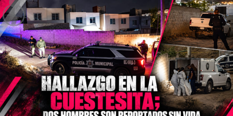 Hallazgo en la Cuestesita; dos hombres son reportados sin vida
