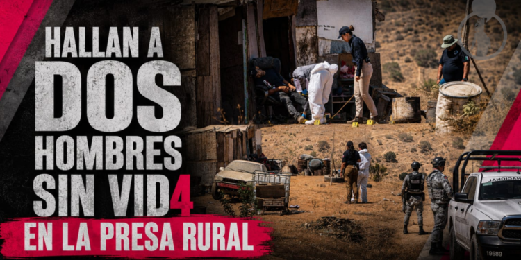 Hallan a dos hombres sin vida tras ataque armado en La Presa Rural