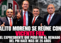 Alito Moreno se reúne con Vicente Fox, el expresidente que puso fin al reinado del PRI hace más de 26 años