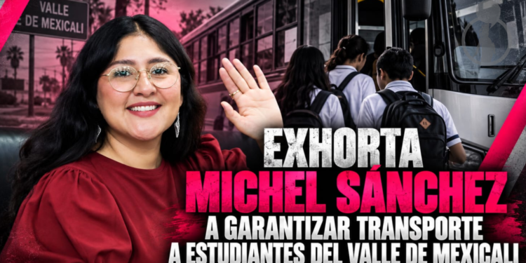 EXHORTA MICHEL SÁNCHEZ A GARANTIZAR TRANSPORTE A ESTUDIANTES DEL VALLE DE MEXICALI