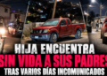 Hija encuentra sin vida a sus padres tras varios días incomunicados