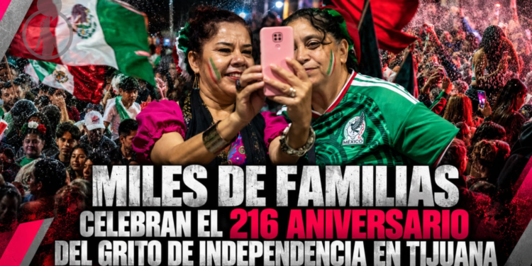 Miles de Familias celebran el 216 aniversario del Grito de Independencia en Tijuana