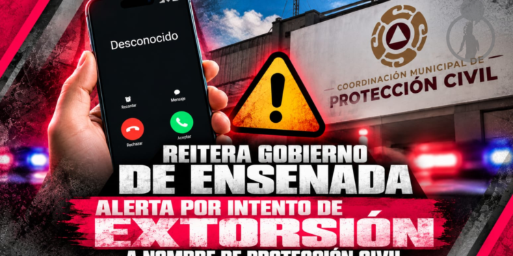 Reitera Gobierno de Ensenada alerta por intento de extorsión a nombre de Protección Civil