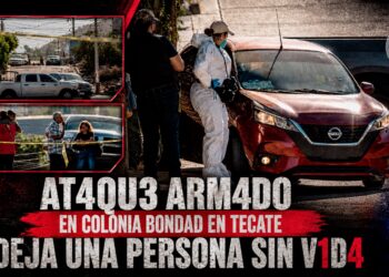 Ataque armado en colonia Bondad del municipio de Tecate deja una persona sin vida