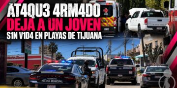 Ataque armado deja a un joven sin vida en Playas de Tijuana