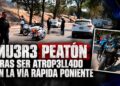 Muere peatón tras ser atropellado en la Vía Rápida Poniente