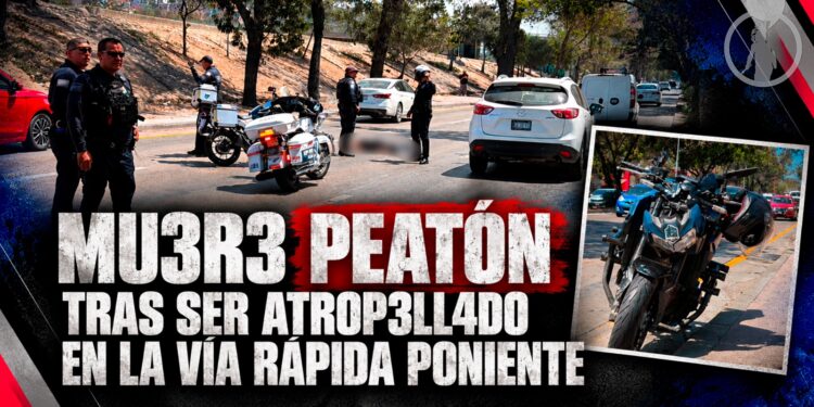 Muere peatón tras ser atropellado en la Vía Rápida Poniente