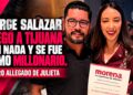 Jorge Salazar llegó a Tijuana sin nada y se fue como millonario otro allegado de Julieta