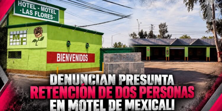 Denuncian presunta retención de dos personas en motel de Mexicali; pedirían dinero por su liberación