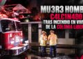 Muere hombre calcinado tras incendio en vivienda de la colonia Libertad