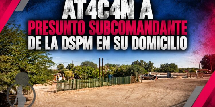 Atacan a presunto subcomandante de la DSPM en su domicilio