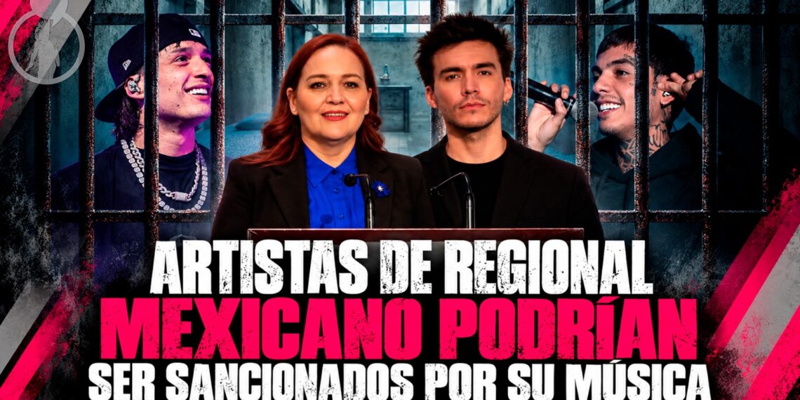 Artistas de regional mexicano podrían ser sancionados por su música