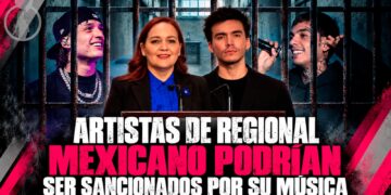 Artistas de regional mexicano podrían ser sancionados por su música